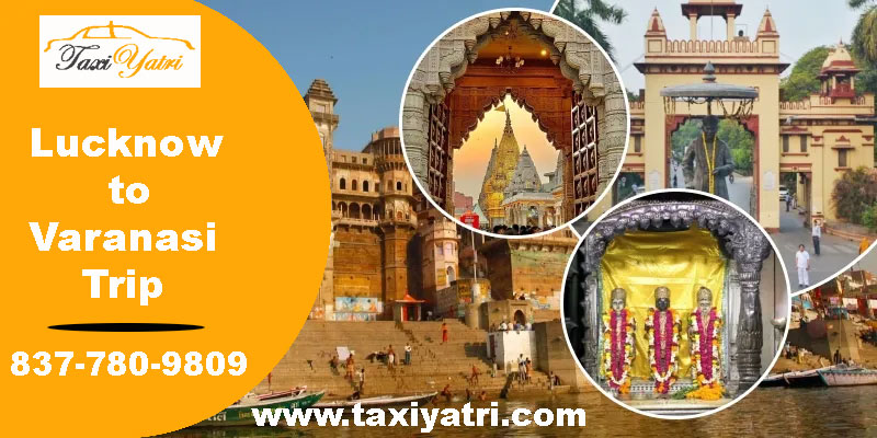 Lucknow to Varanasi Trip