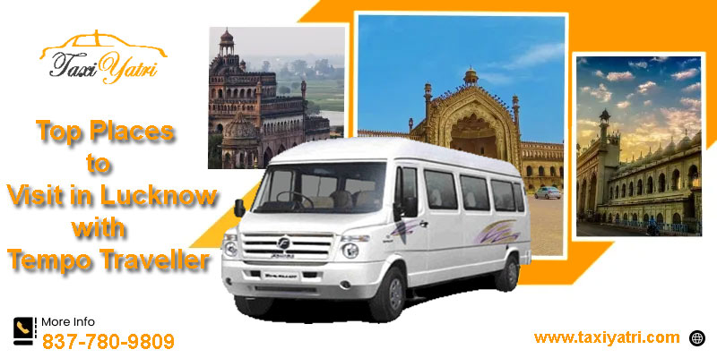 top places to visit in lucknow with Tempo Traveller